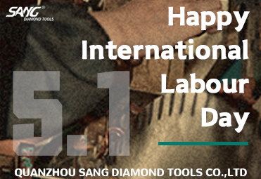 feliz día internacional del trabajo para clientes de herramientas de diamantes sang